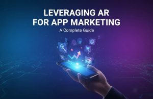 Leveraging AR for App Marketing: A Complete Guide AR for App Marketing