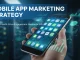 Mobile Apps Marketing: Proven Methods for App Growth Success Mobile app marketing strategy