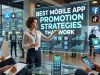 Best Mobile App Promotion Strategies That Work Best Mobile App Promotion Strategies That Work