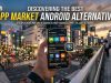 Discovering the Best App Market Android Alternative Discovering the Best App Market Android Alternative