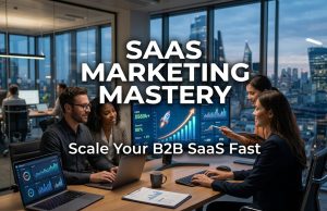 SaaS Marketing Mastery : Scale Your B2B SaaS Fast SaaS Marketing Mastery : Scale Your B2B SaaS Fast