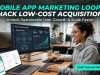Mobile App Marketing Loops : Hack Low-Cost Acquisition Mobile App Marketing Loops : Hack Low-Cost Acquisition